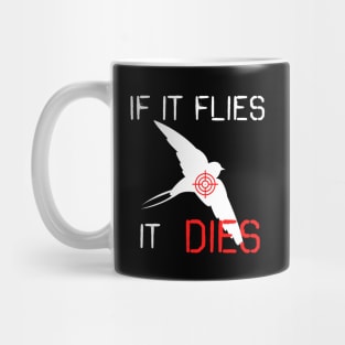 If it flies it dies Mug